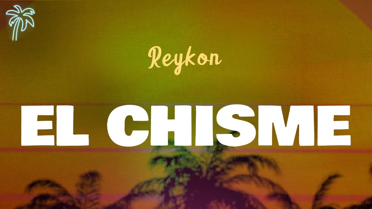 Reykon - EL CHISME (Letra Oficial / Official Lyrics)
