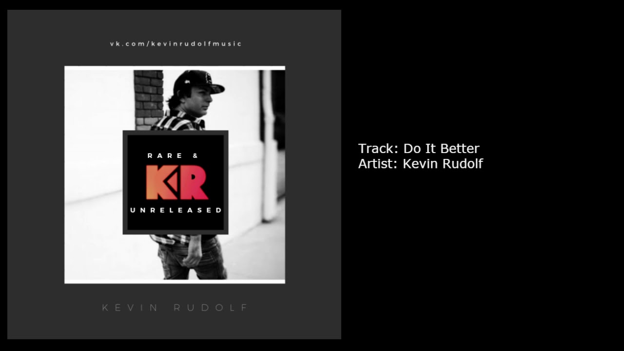 Kevin Rudolf - Do It Better