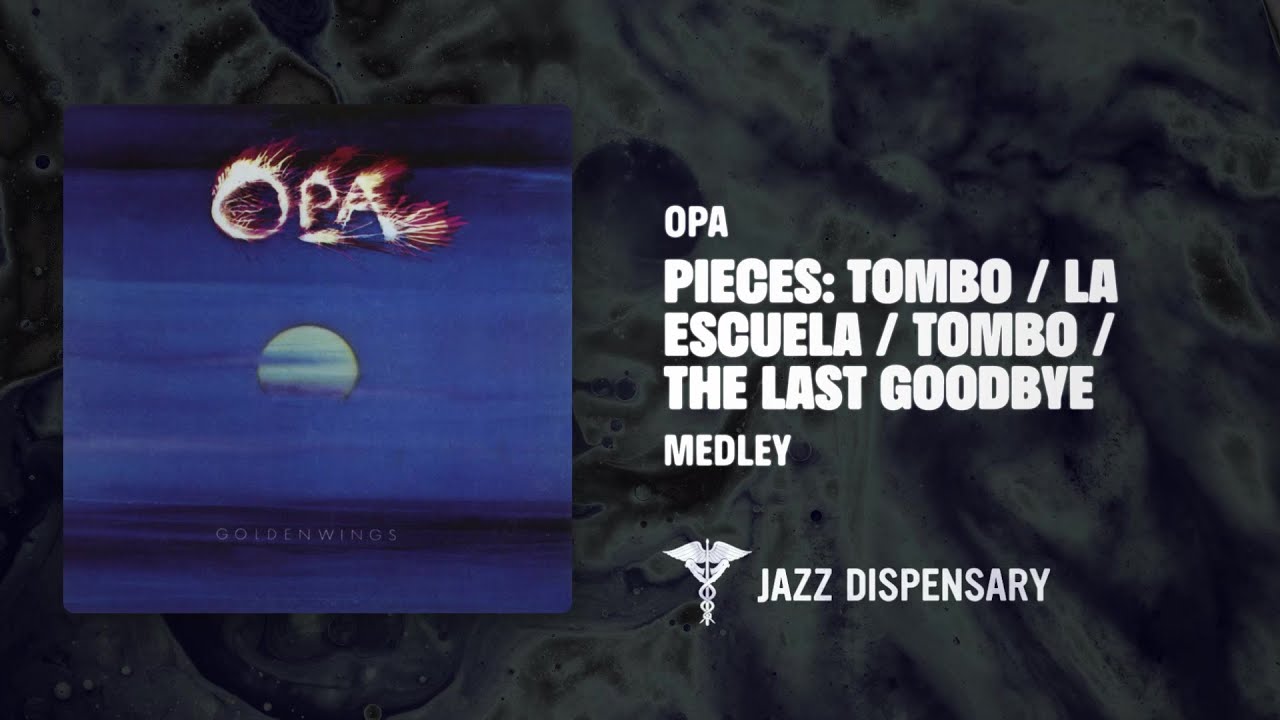 Opa - Pieces: Tombo / La Escuela / Tombo / The Last Goodbye (Jazz Dispensary Official Audio)
