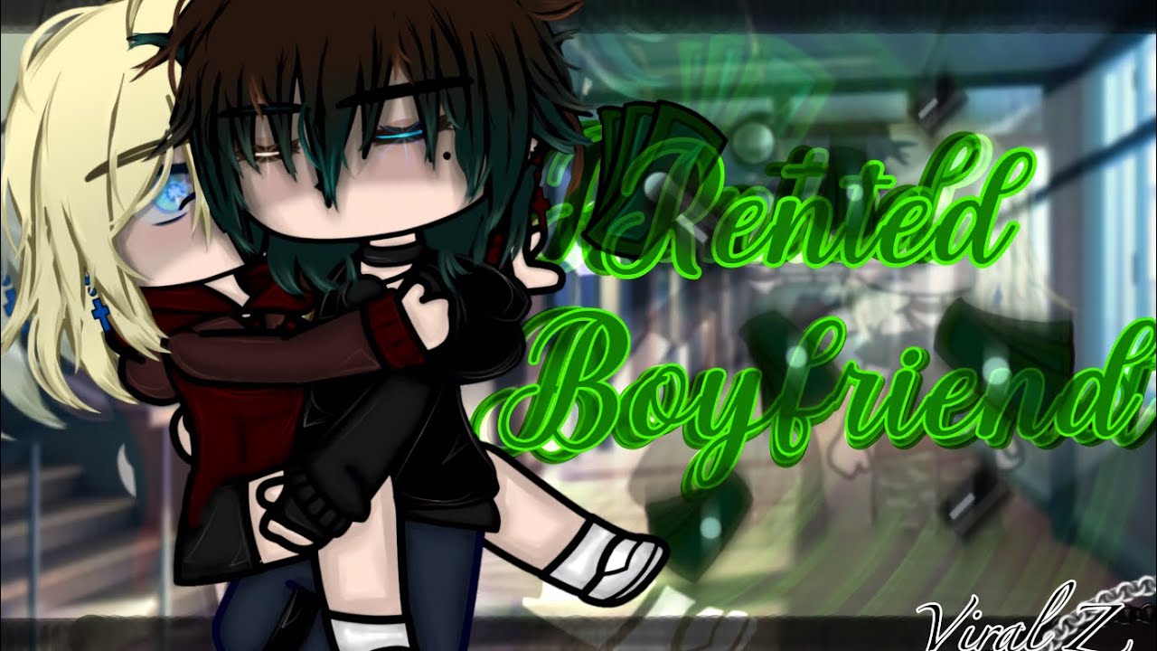Rented Boyfriend {Gacha Club movie}