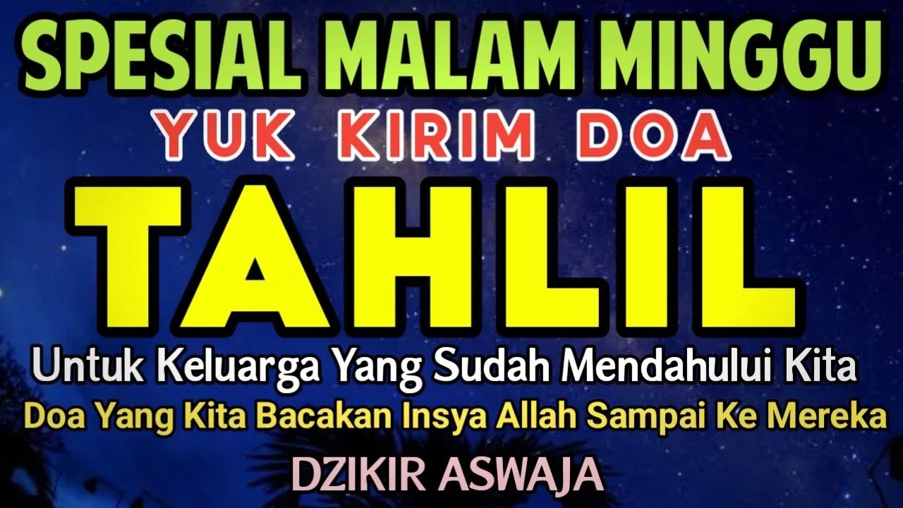 TAHLIL MALAM MINGGU ‼️ YUK KIRIM DOA TAHLIL UNTUK KELUARGA YANG SUDAH MENINGGALKAN KITA