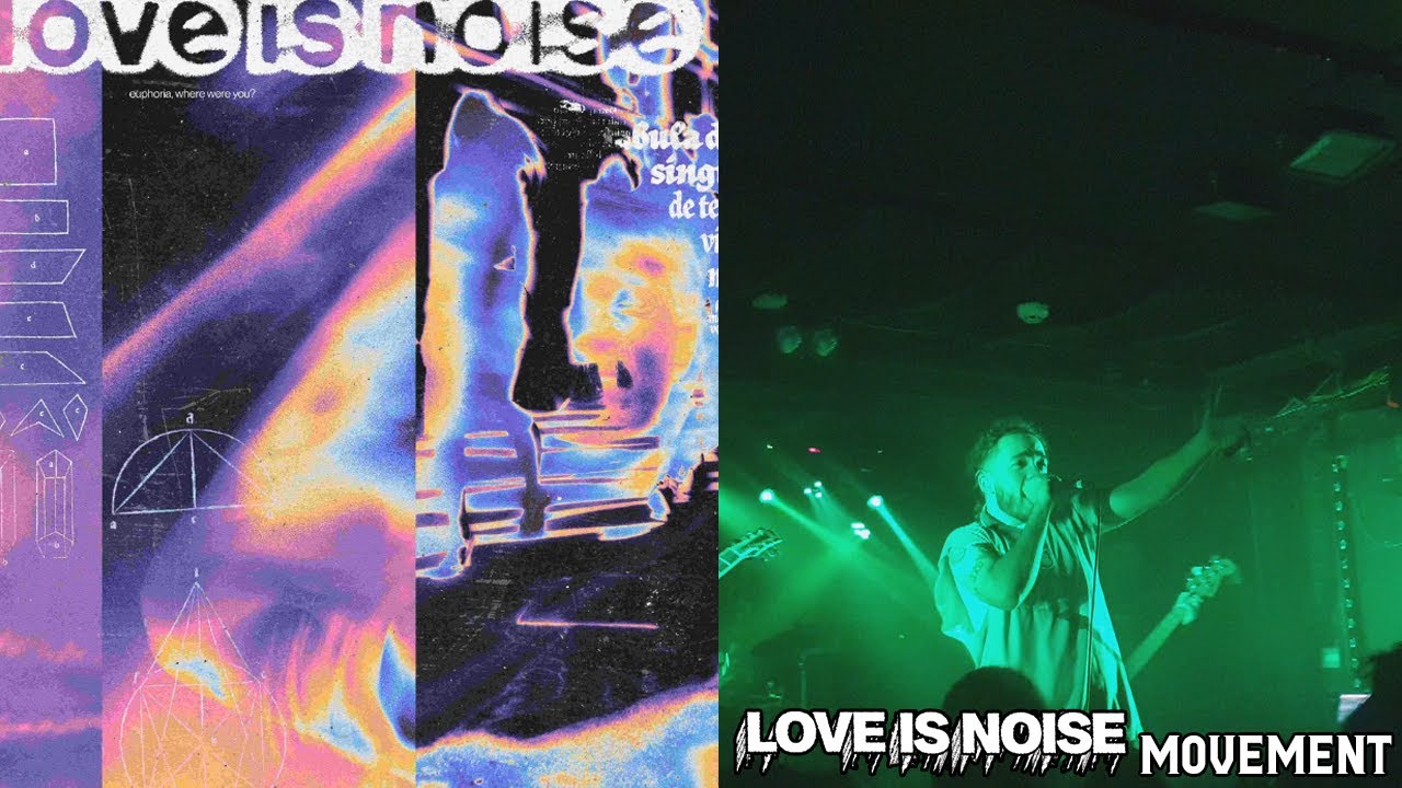 Love Is Noise - Movement (Live in Leeds - Thornhill UK/EU Tour)