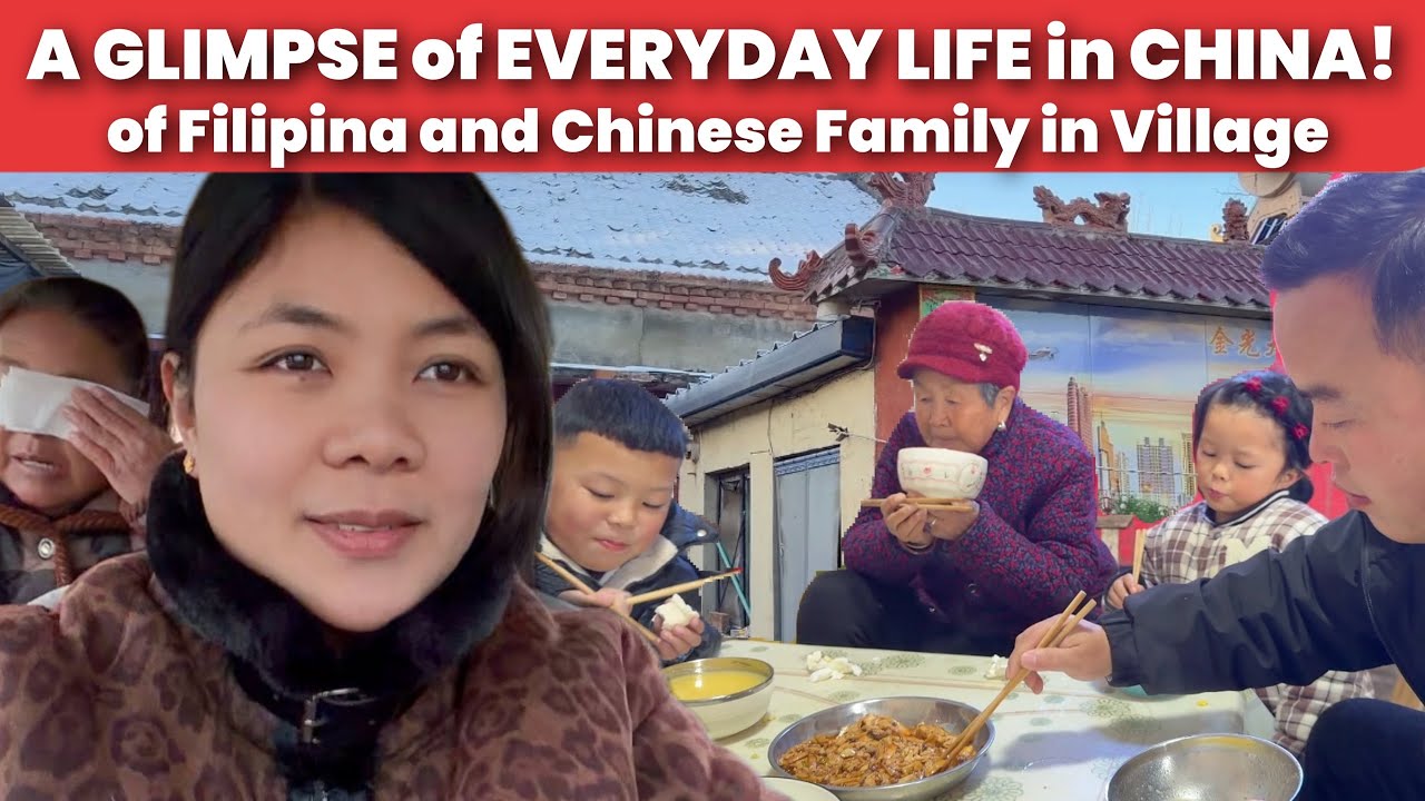A GLIMPSE OF EVERYDAY LIFE IN CHINA: A FILIPINA AND CHINESE FAMILY IN VILLAGE