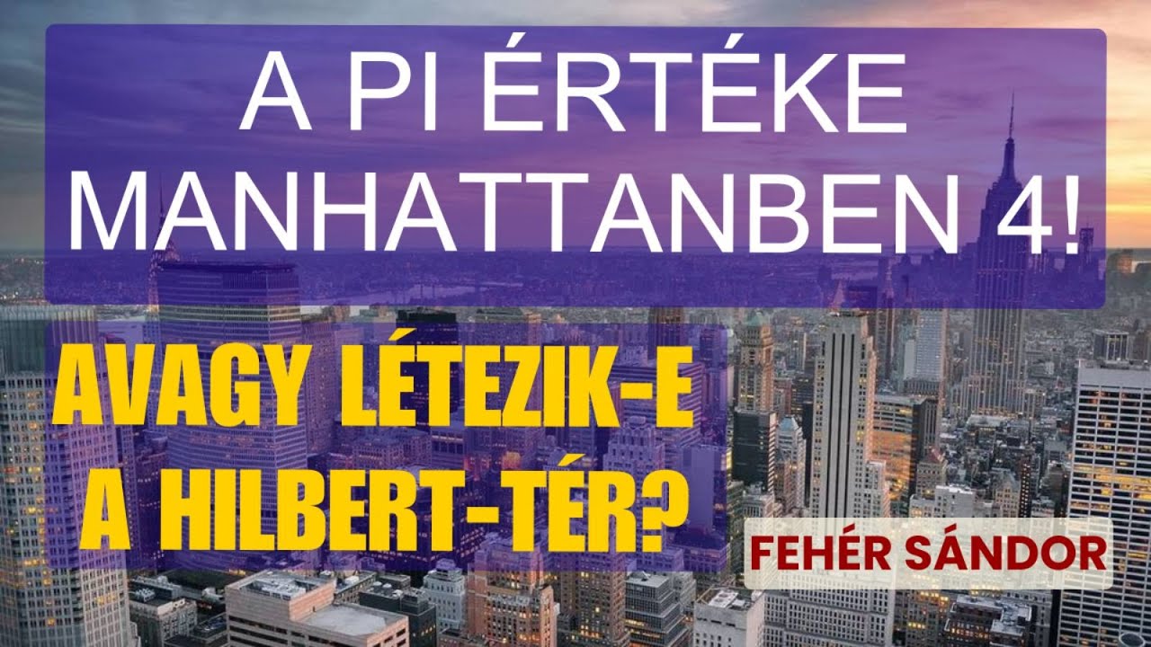A π értéke Manhattanben 4! Avagy létezik-e a Hilbert-tér?