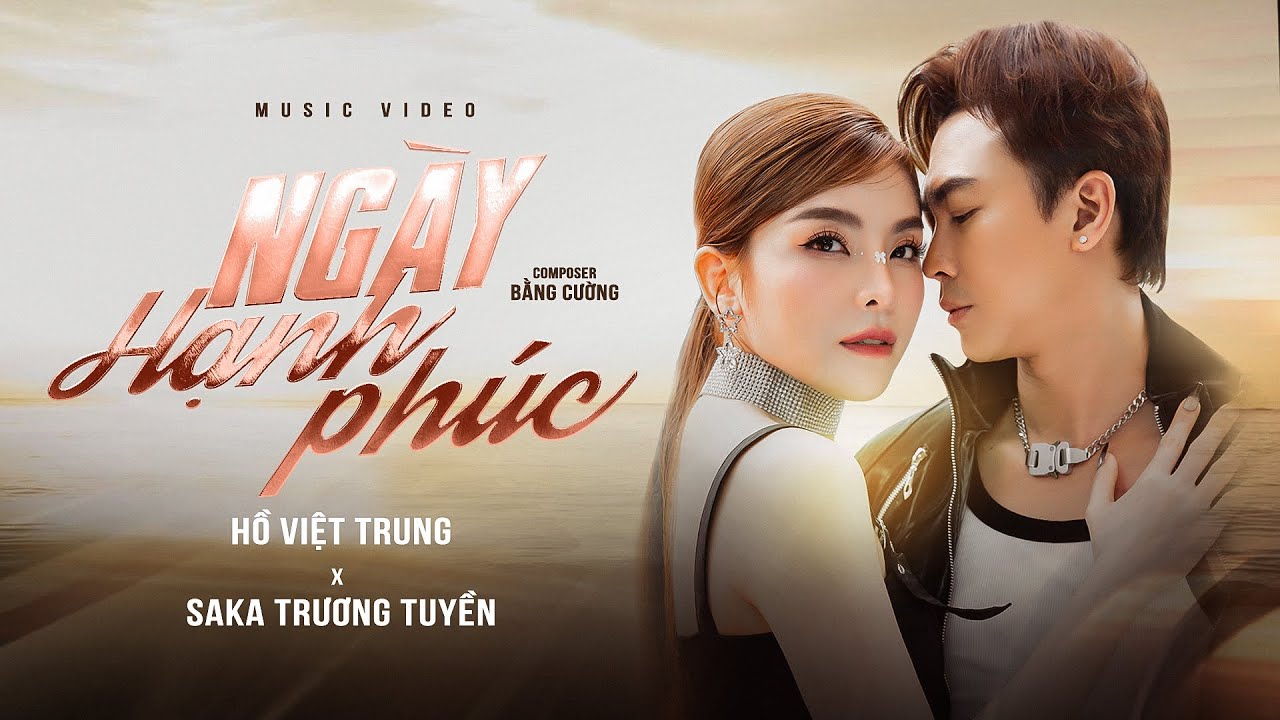 NG&Agrave;Y HẠNH PH&Uacute;C - HỒ VIỆT TRUNG ft SAKA TRƯƠNG TUYỀN | OFFICIAL MV
