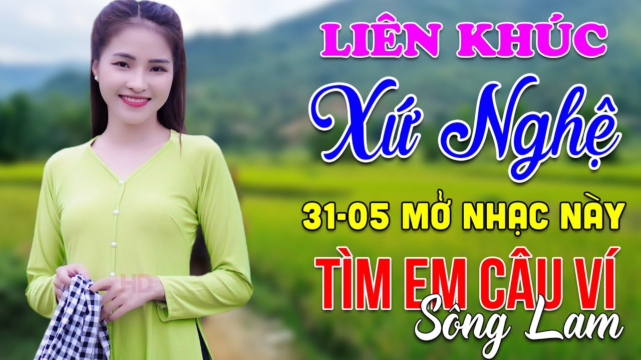 31-5 Nghe Liên Khúc Dân Ca Xứ Nghệ - Tìm Em Câu Ví Sông Lam - LK Dân Ca Xứ Nghệ Phối Mới Nhất 2024