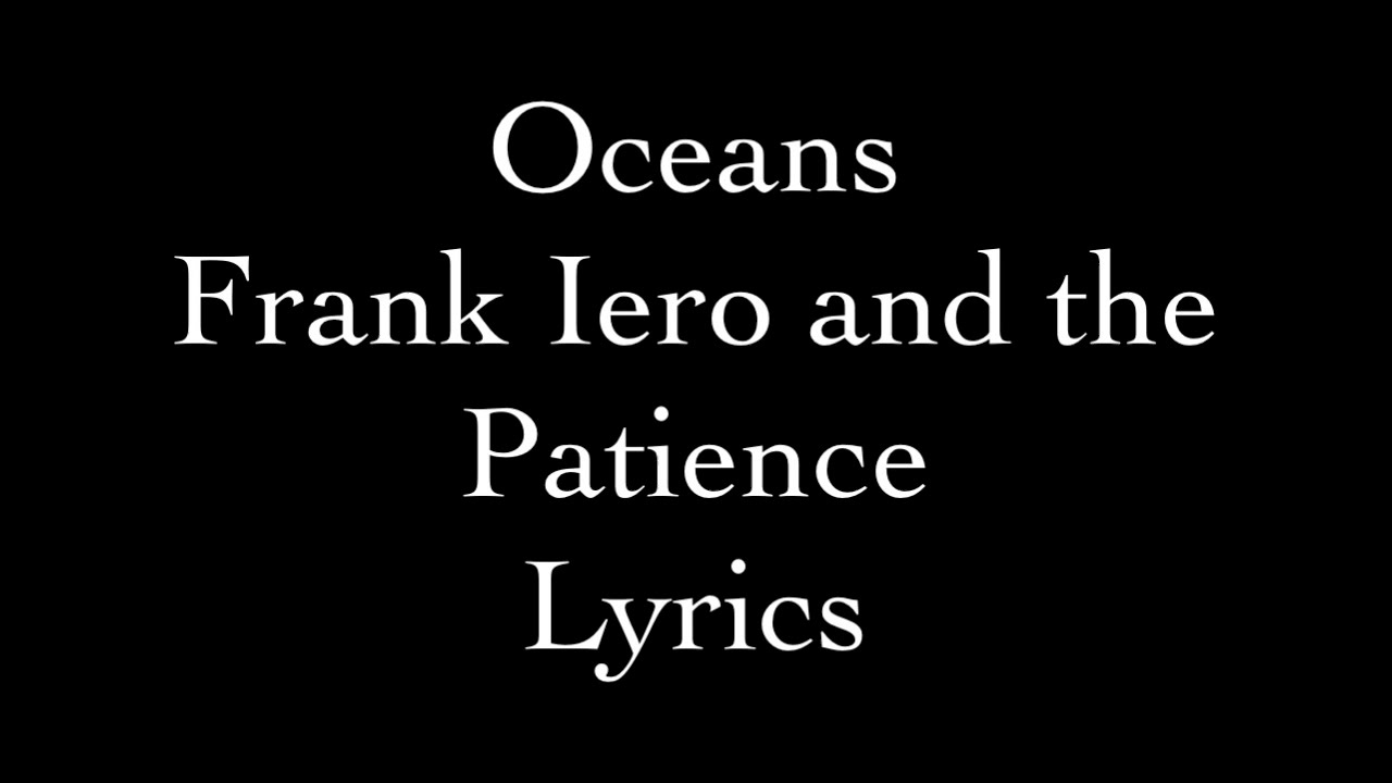 Oceans - Frank Iero and the Patience Lyrics