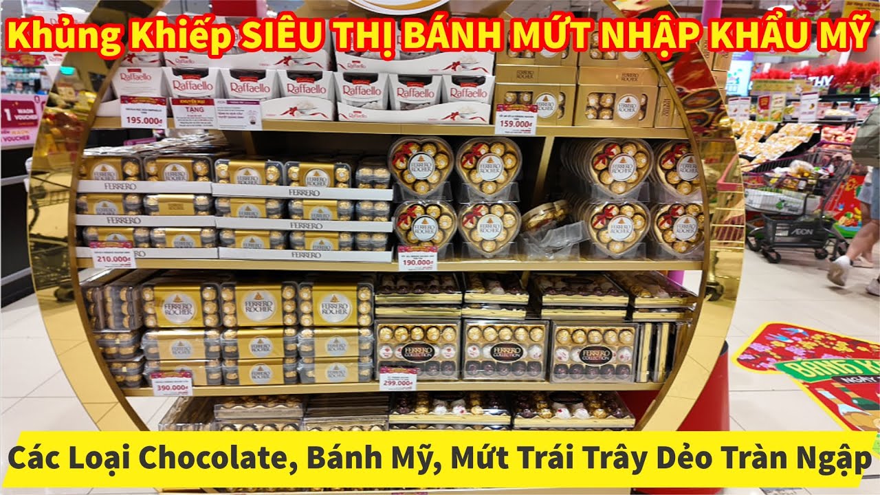 Khủng Khiếp SIÊU THỊ BÁNH MỨT NHẬP KHẨU MỸ Các Loại Chocolate, Bánh Mỹ, Mứt Trái Trây Dẻo Tràn Ngập