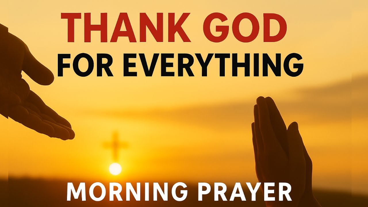 Thank You, God! A Powerful Morning Prayer to Start Your Day with Faith, Protection & Blessings