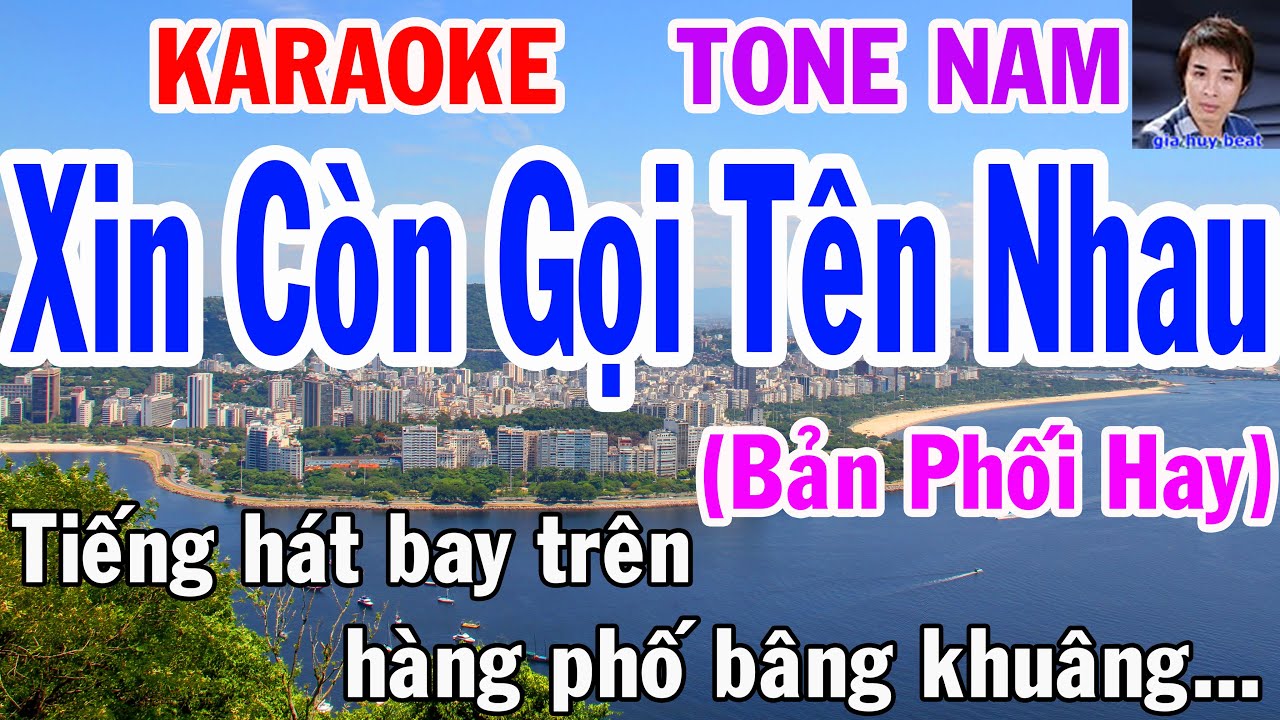 Karaoke Xin Còn Gọi Tên Nhau Tone Nam Nhạc Sống gia huy beat