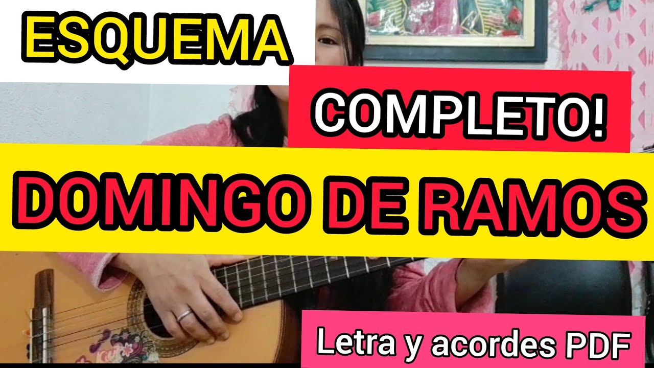 ESQUEMA COMPLETO DOMINGO DE RAMOS.  LETRA Y ACORDES PDF