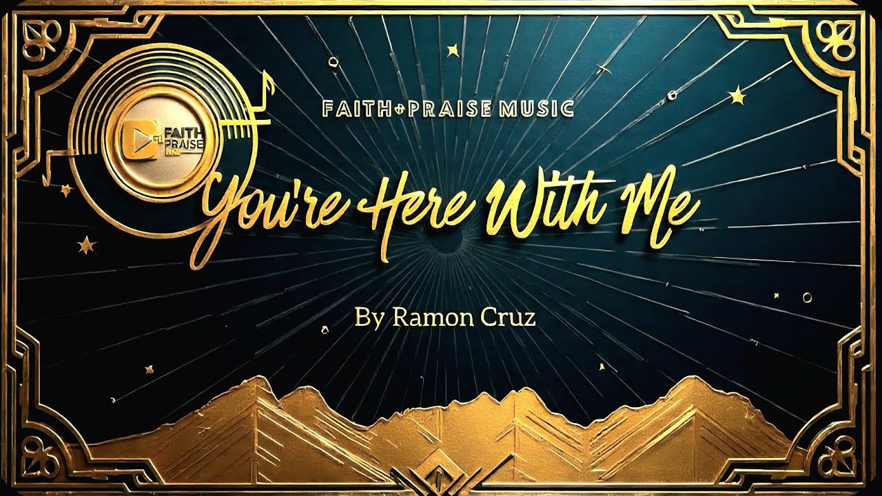 You're Here With Me By Ramon Cruz_Faith+Praise Music 2026
