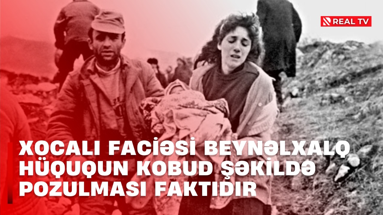 Xocalı faciəsi beynəlxalq hüququn kobud şəkildə pozulması faktıdır