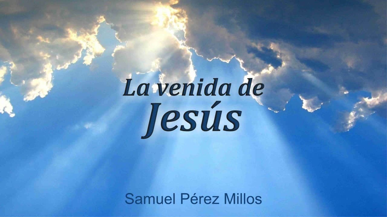 La venida de Jesús - Samuel Pérez Millos