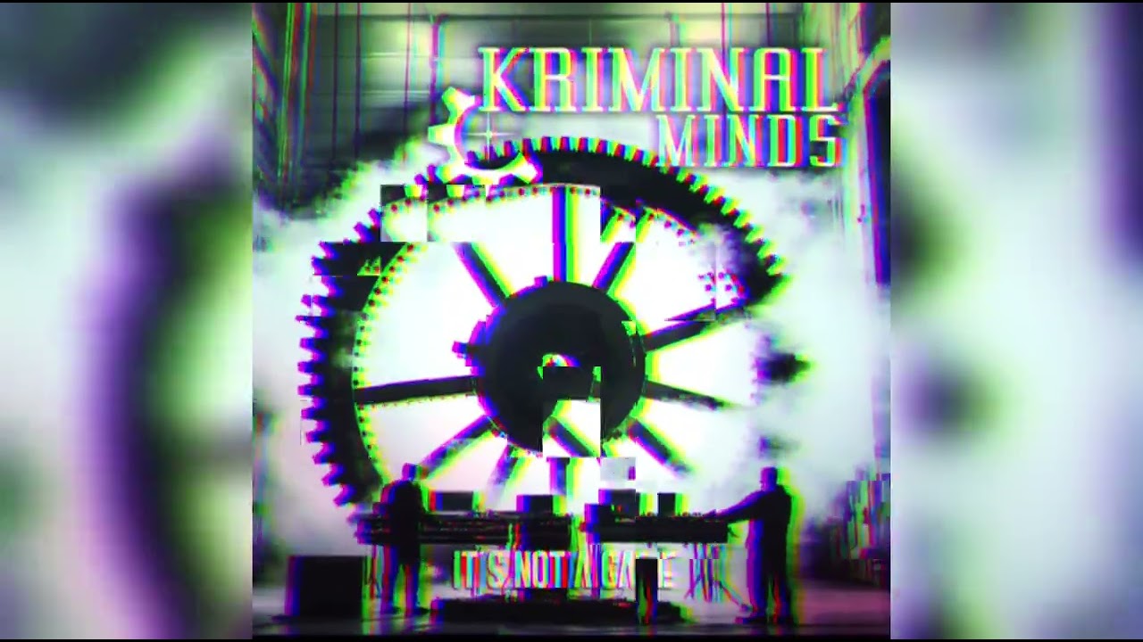 Kriminal Minds - It's Not A Game (New Single)