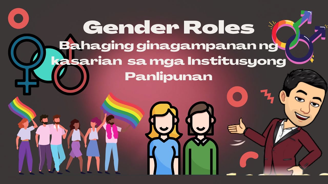 PAKSA 4: GENDER ROLES o BAHAGING GINAGAMPANAN NG KASARIAN SA MGA INSTITUSYONG PANLIPUNAN