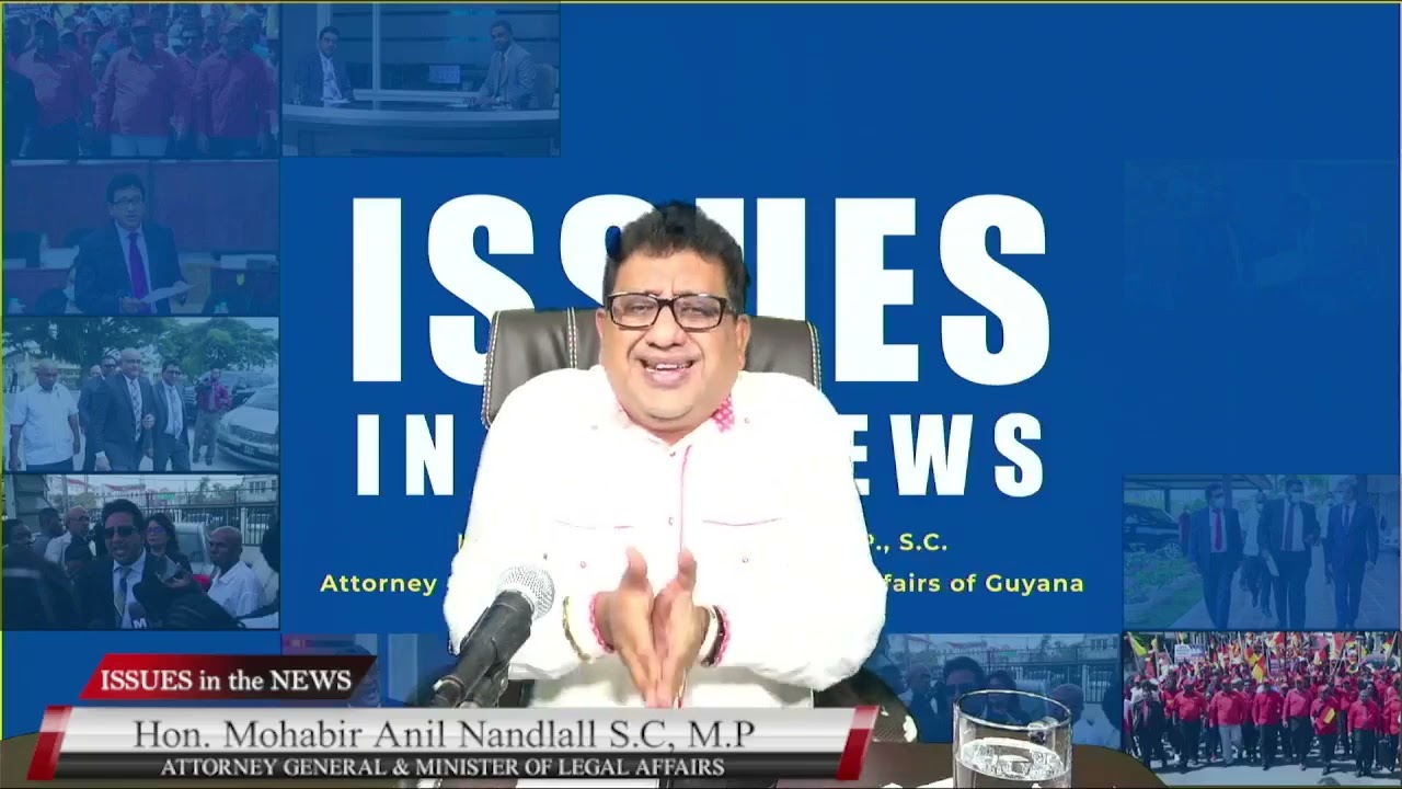 ISSUES IN THE NEWS - with Attorney General & Minister of Legal Affairs, Hon. Anil Nandlall S.C M.P.