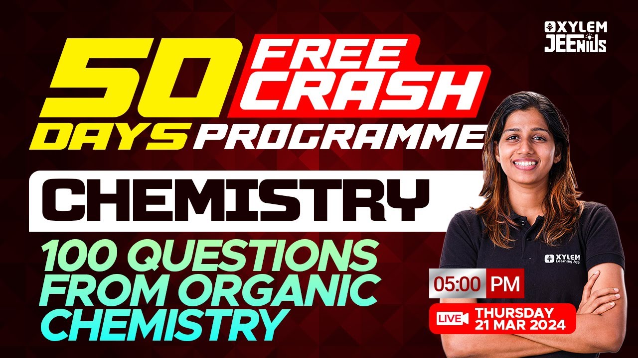 50 Days Free Crash Programme | 100 Questions From Organic Chemistry | Chemistry | Xylem JEEnius