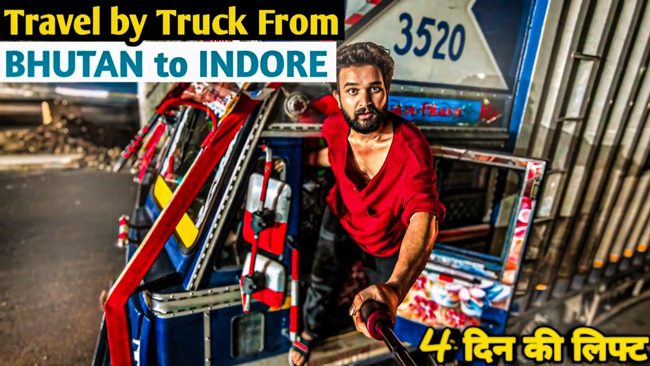 Free Travel Bhutan to Madhyapradesh ll भूटान से मध्यप्रदेश बिना पैसे की यात्रा ।। 4 Day In Truck
