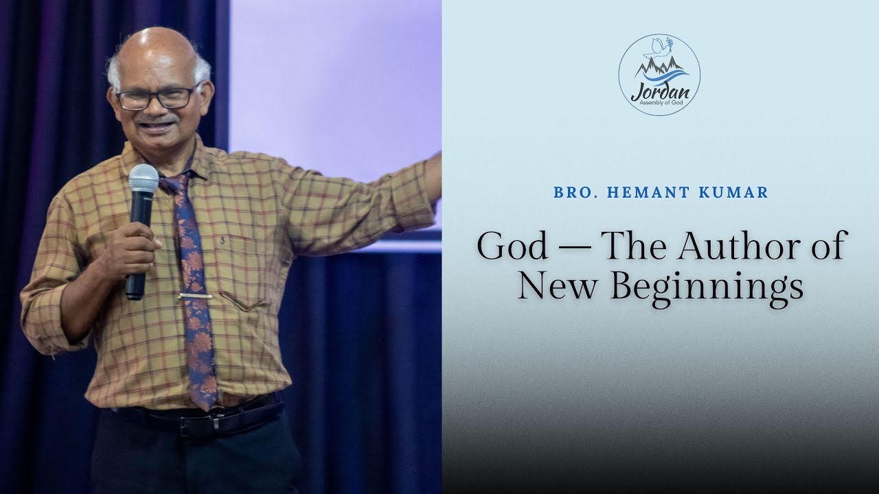 God – The Author of New Beginnings | Bro. Hemant Kumar | 11 January 2025
