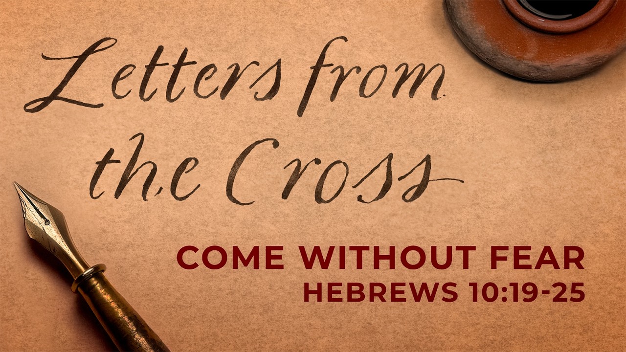 Lent: Letters From the Cross | Hebrews 10:19-25 | Contemporary