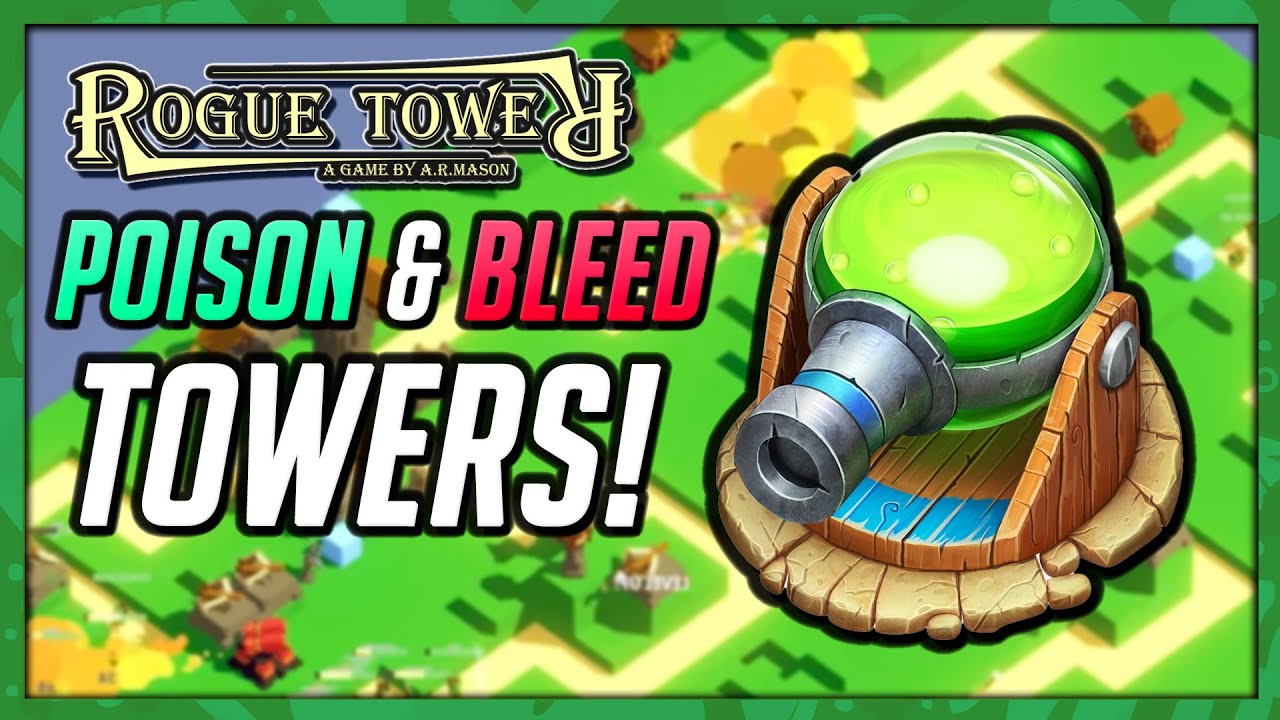 POISON AND BLEED TOWERS ARE AMAZING! | Rogue Tower