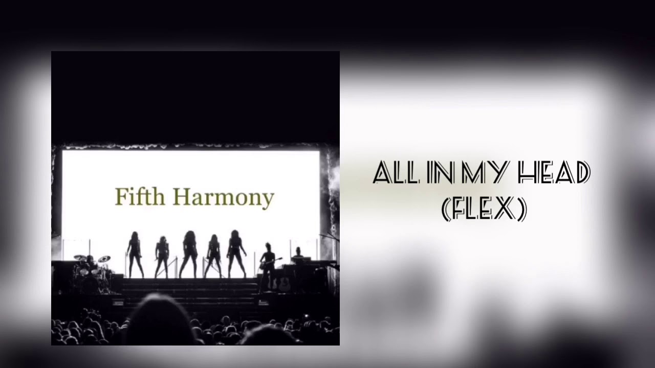 All in my head(flex) - Fifth Harmony (live studio version)