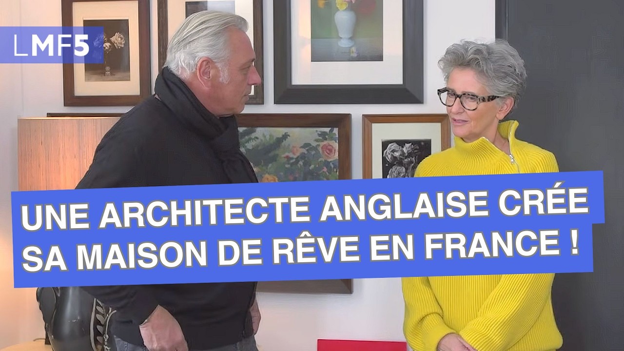 Une architecte anglaise crée sa maison de rêve en France ! - LMF5
