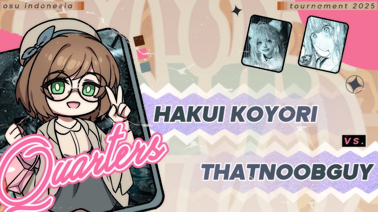「🏆」 OSU! INDONESIA TOURNAMENT #15 (2025) :: QF (Upper Bracket) »» [#2] Hakui K. vs. Thatnoobguy [#7]