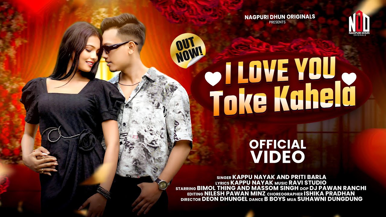 I love You Toke Kahela - New Nagpuri Music Video || Kappu Nayak & Priti Barla || Masoom Singh &Bimol