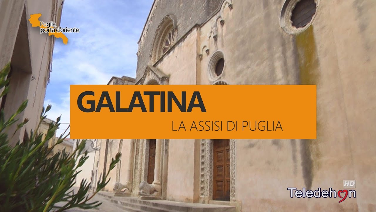 PUGLIA, PORTA D'ORIENTE - 14 - GALATINA: LA ASSISI DI PUGLIA