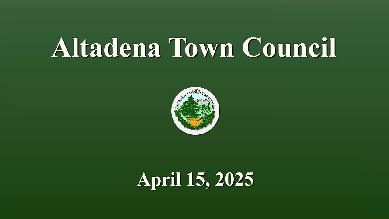 Altadena Town Council Meeting: April 15, 2025