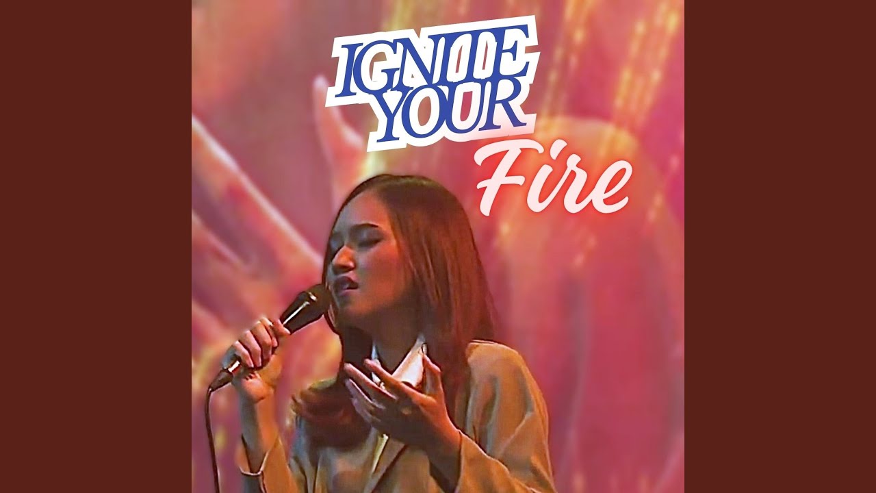 Ignite your fire