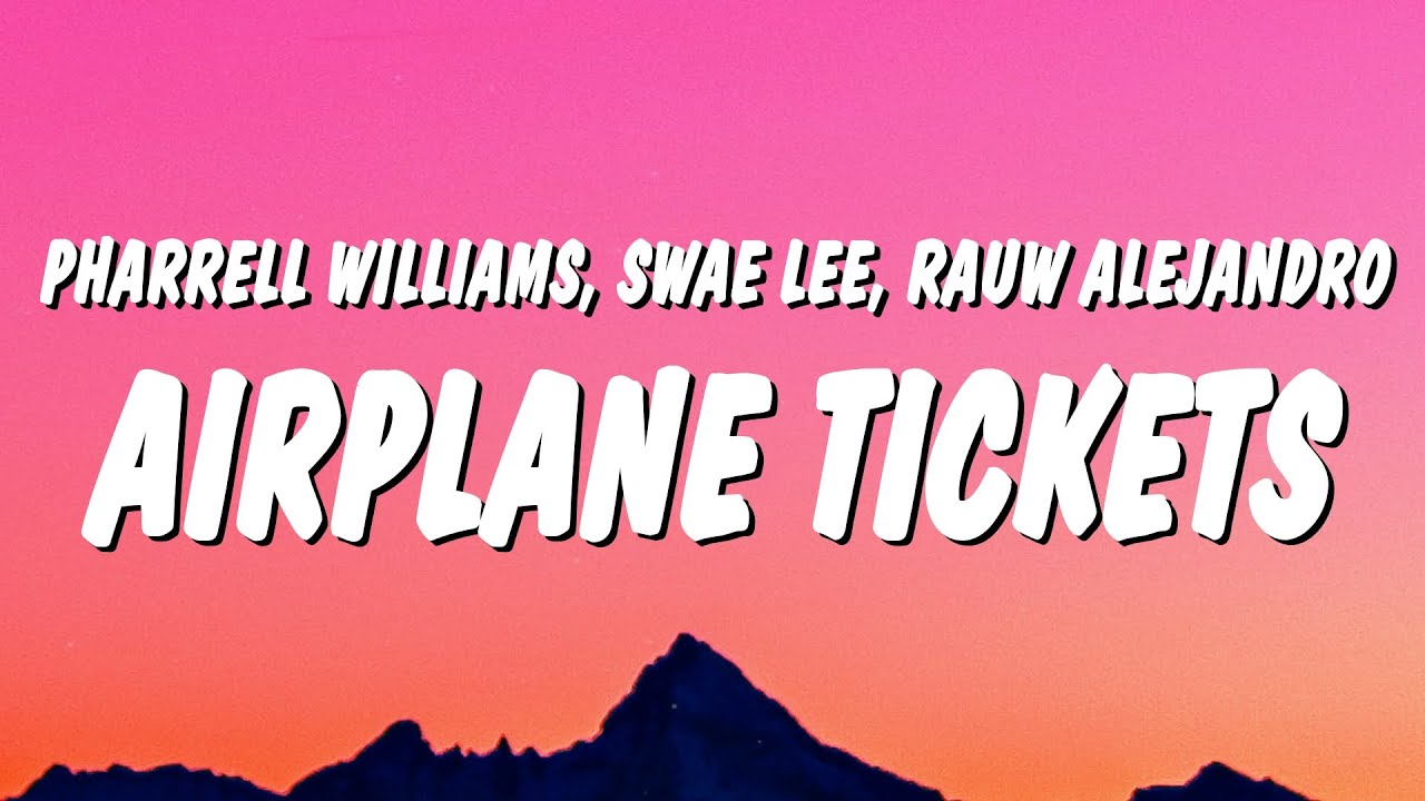 Pharrell Williams, Swae Lee & Rauw Alejandro - Airplane Tickets (Lyrics)