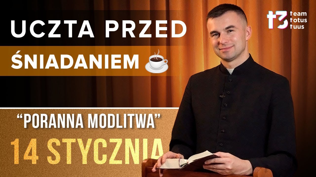 UCZTA PRZED ŚNIADANIEM ☕ “Poranna modlitwa" [EWANGELIA 14 STYCZNIA 2026 odc. 732]