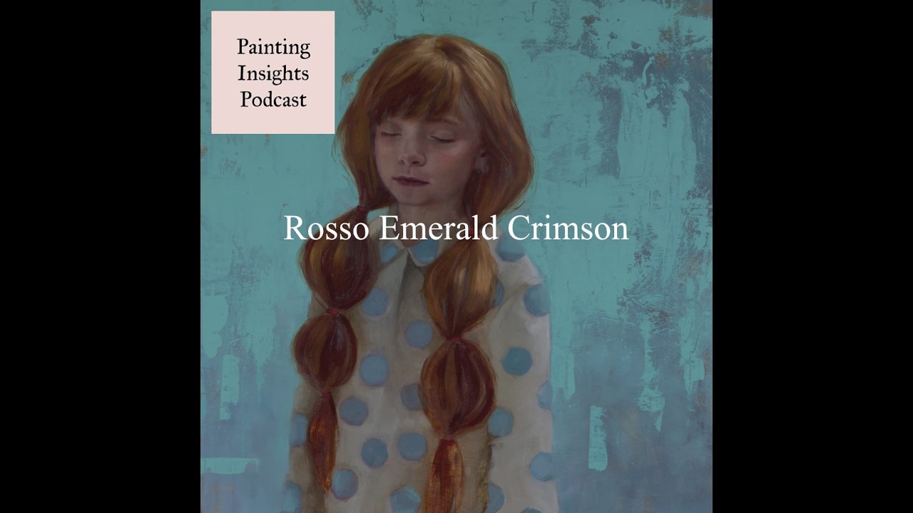Rosso Emerald Crimson | Painting Insights Podcast | S07E01