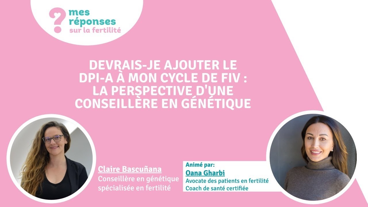 Devrais-je ajouter le DPI-A à mon cycle de FIV : La perspective d'une conseillère en génétique