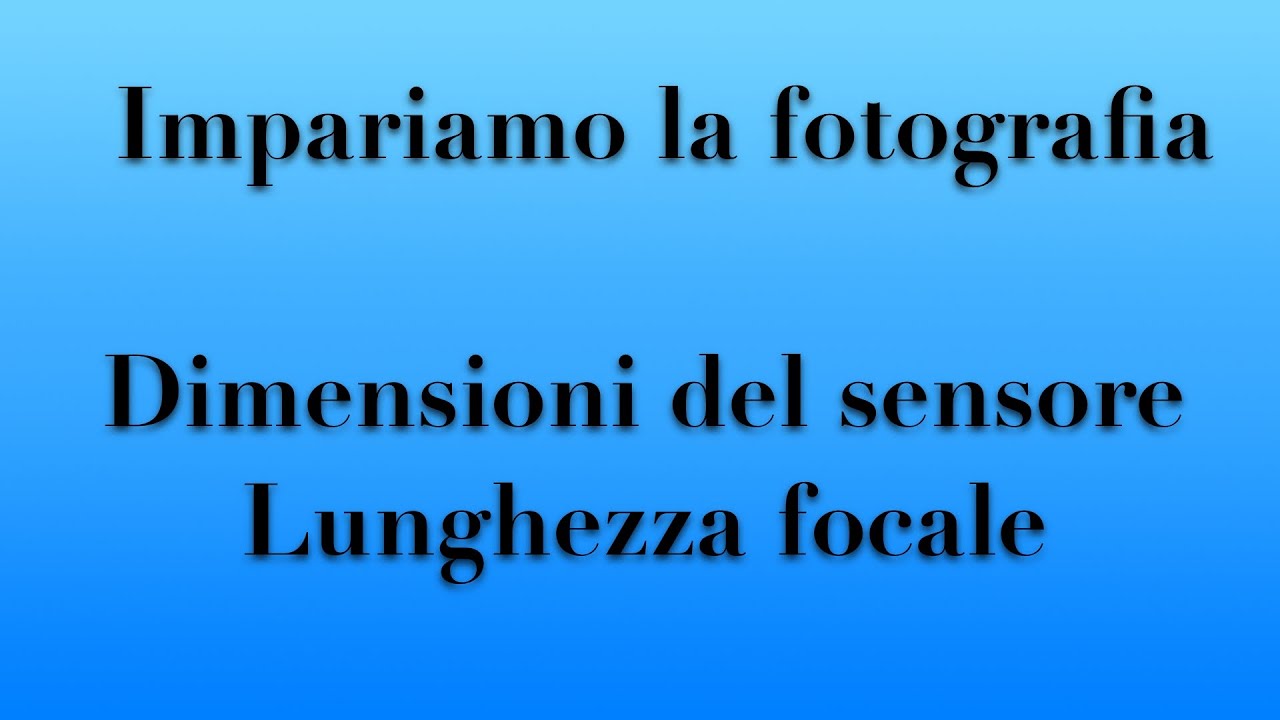 Dimensioni del sensore e lunghezza focale