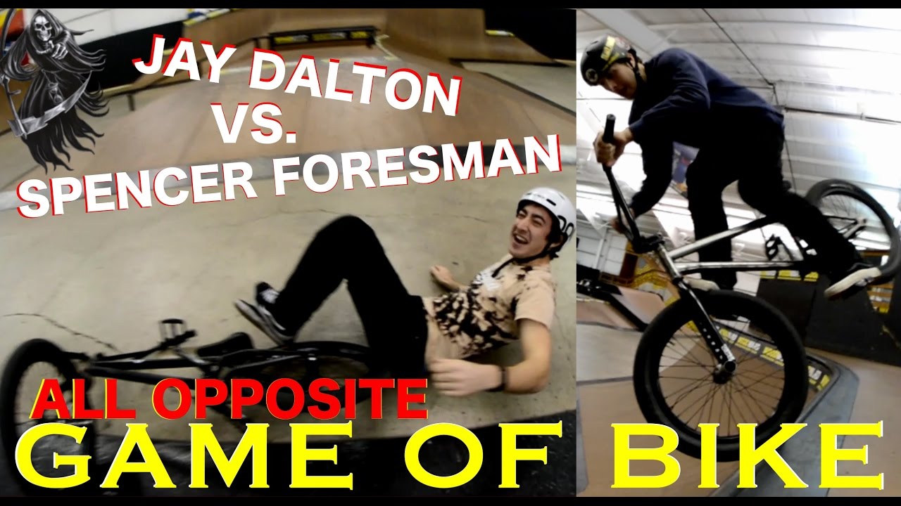 GAME OF BIKE: SPENCER FORESMAN VS. JAY DALTON (ALL OPPO)