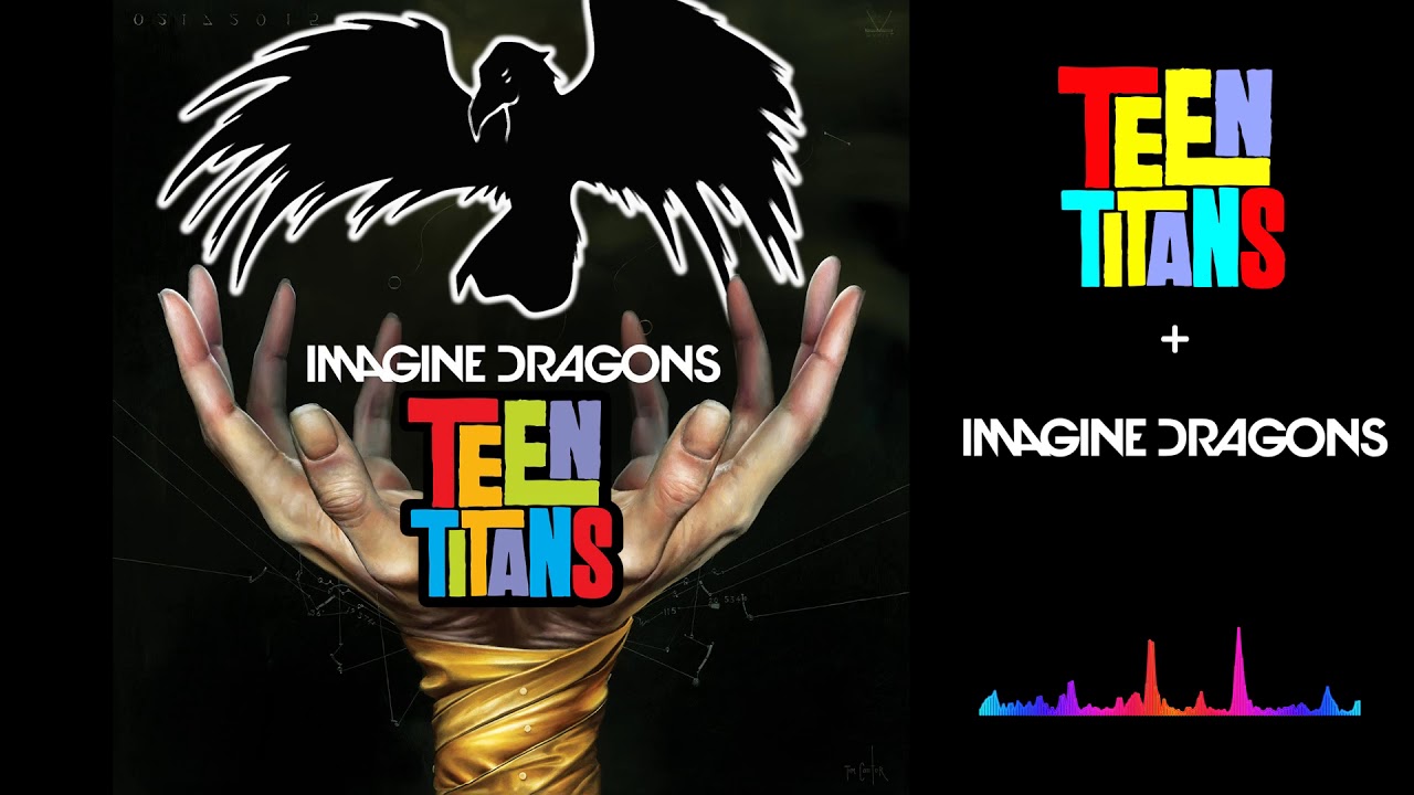 Teen Warriors - Teen Titans vs. Imagine Dragons (Mashup)