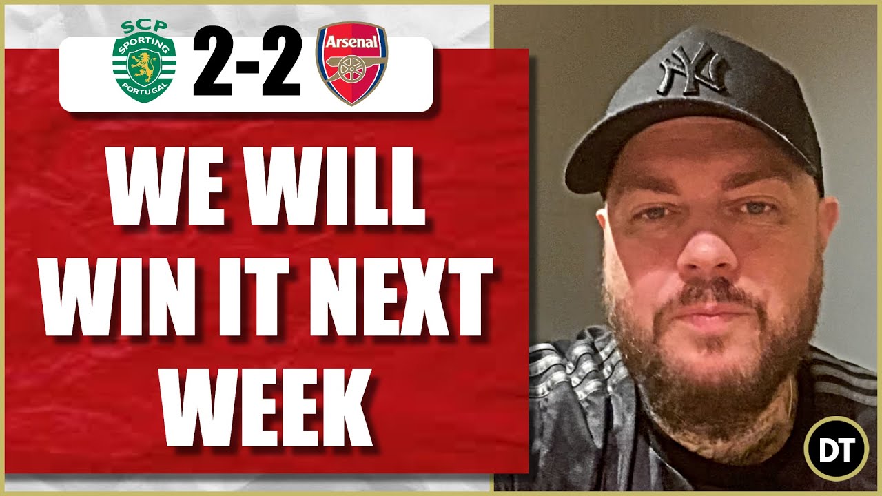 Sporting Lisbon 2-2 Arsenal | We Will Beat Them Next Week (Match Reaction)