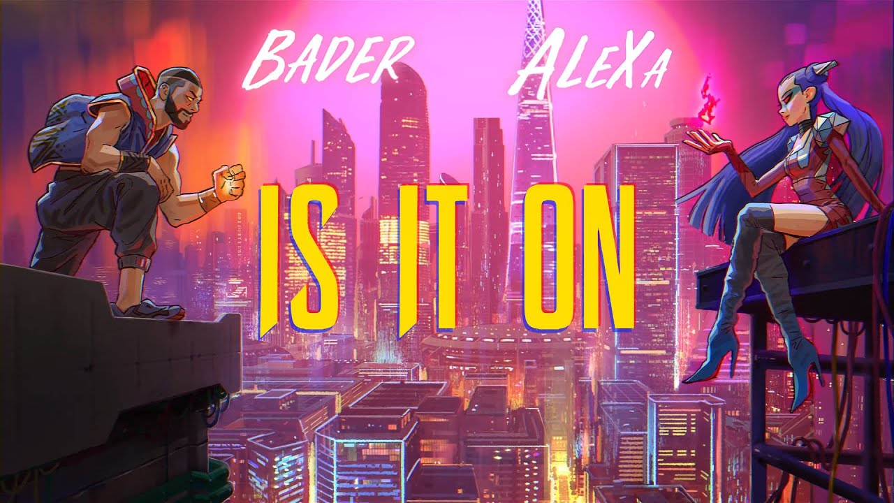 Bader AlShuaibi X AleXa - IS IT ON