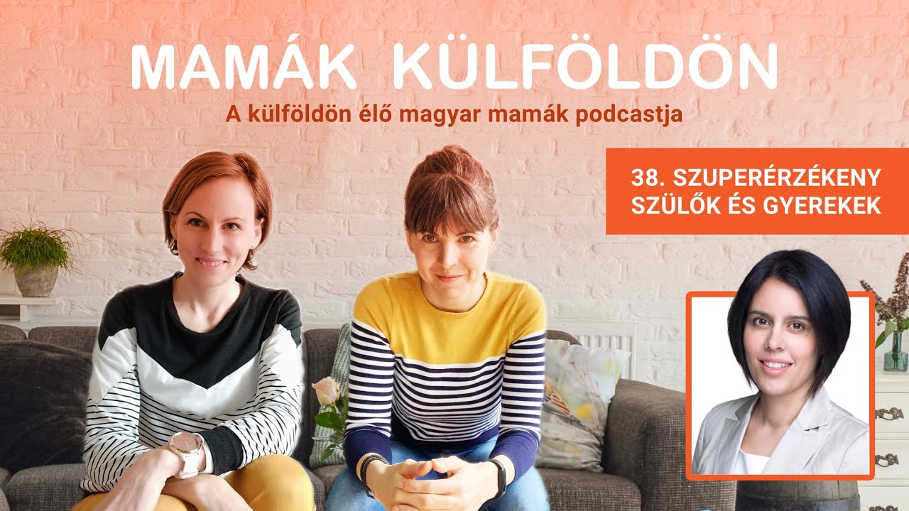 Szuperérzékeny szülők és gyerekek - Mamák Külföldön Podcast #38.