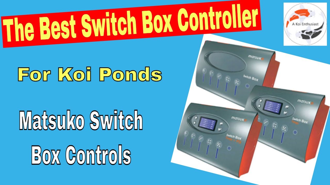 The Best Switch Box Controllers For Koi Ponds **Matsuko Switch Box Controls**