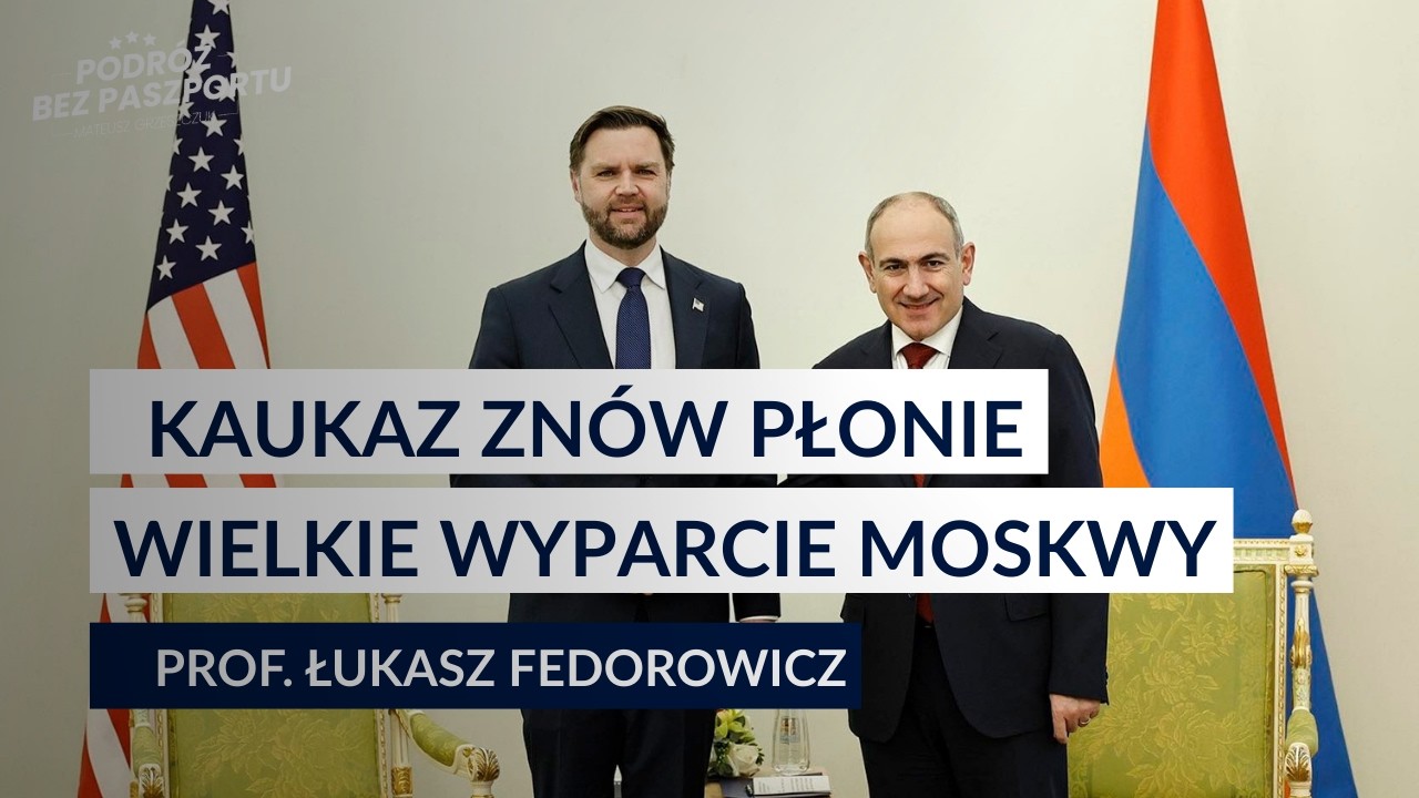 J.D. Vance na Kaukazie! Historyczny zwrot USA, który rozwścieczy Kreml | prof. Krzysztof Fedorowicz