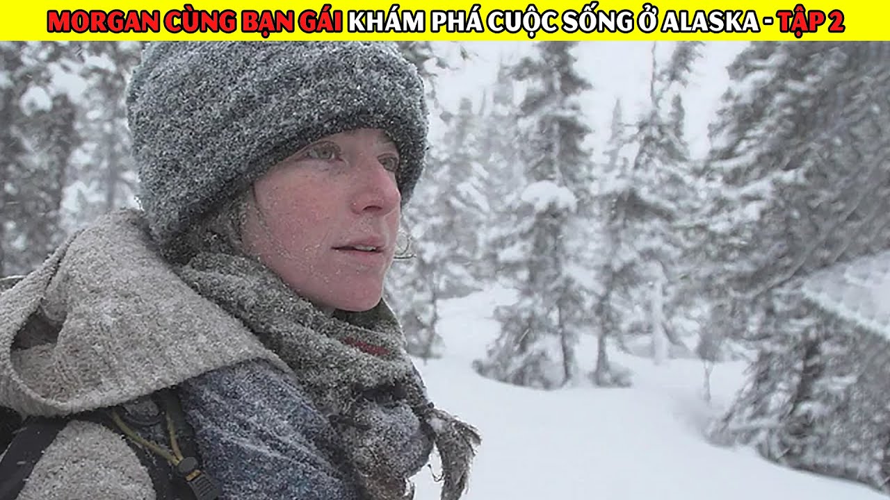 Morgan Cùng Bạn Gái Khám Phá Cuộc Sống Săn Bắn Ở Alaska | Tập 2