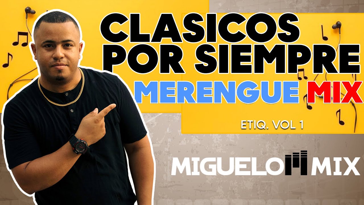 MERENGUES CLASICOS MIX POR SIEMPRE BAILALO MEZCLAO ETIQ  VOL  1 / MIGUELON MIX