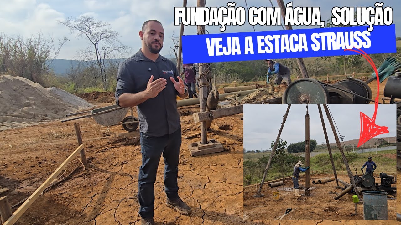Solução para FUNDAÇÃO COM ÁGUA, como funciona a ESTACA STRAUSS.