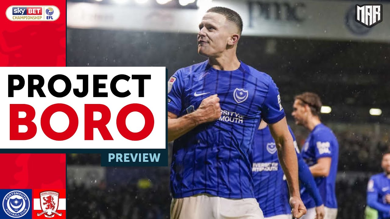 BORO NEED A BIG RESULT AT FORTRESS FRATTON PARK! | Portsmouth vs Middlesbrough Preview -Project Boro