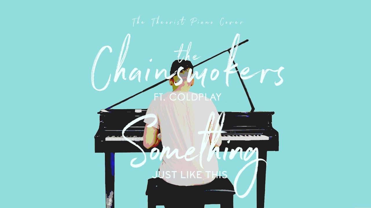 The Chainsmokers ft. Coldplay - Something Just Like This | The Theorist Piano Cover